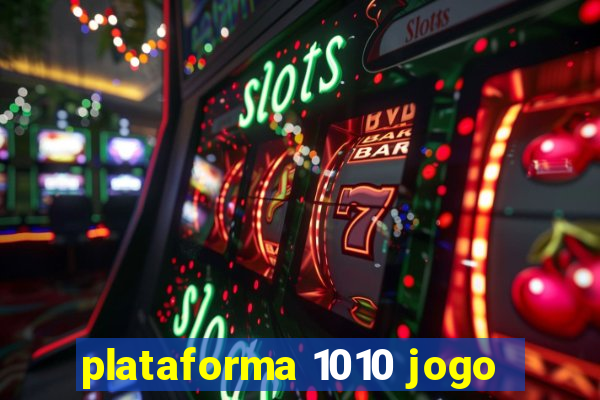 plataforma 1010 jogo